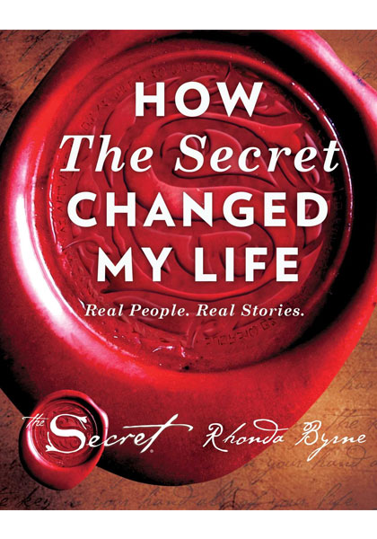 The Secret: How The Secret Changed My Life - Real People. Real Stories