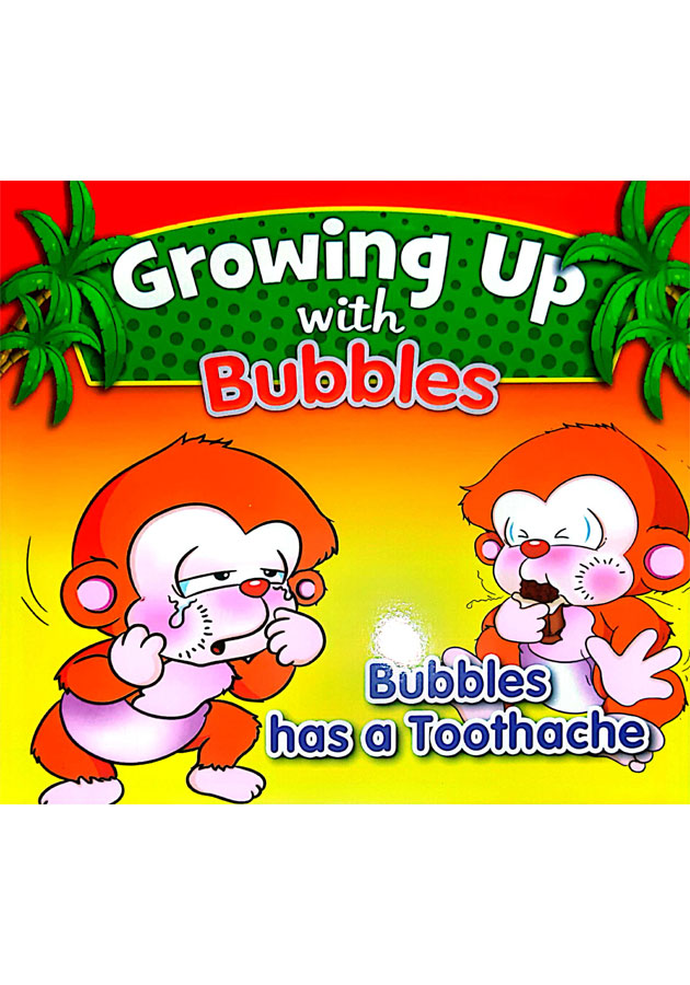 Growing Up With Bubbles-Bubbles Has a Toothache