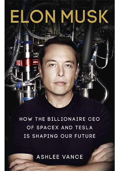 Elon Musk - How The Billionaire CEO Of SpaceX and Tesla Is Shaping Our Future