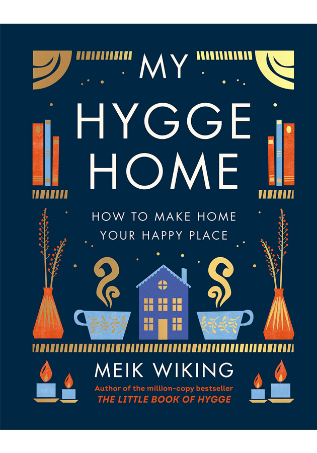 My Hygge Home (Lead Title): How to Make Home Your Happy Place ( HardCover)