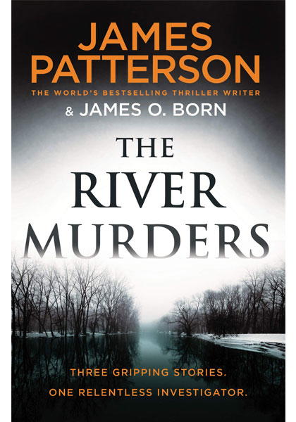 The River Murders - Three Gripping Stories. One Relentless Investigator