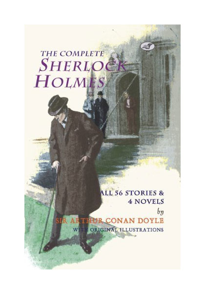The Complete Sherlock Holmes - All 56 Stories & 4 Novels