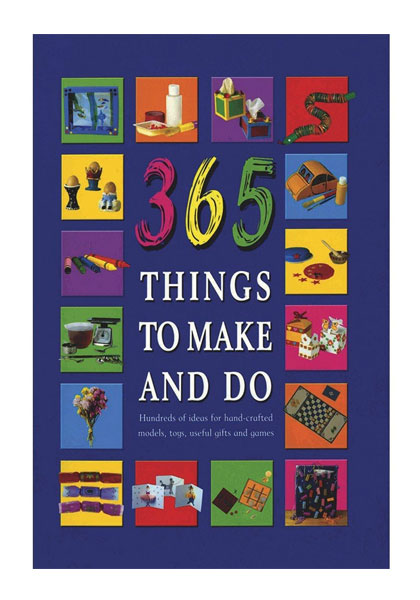 365 Things To Make And Do