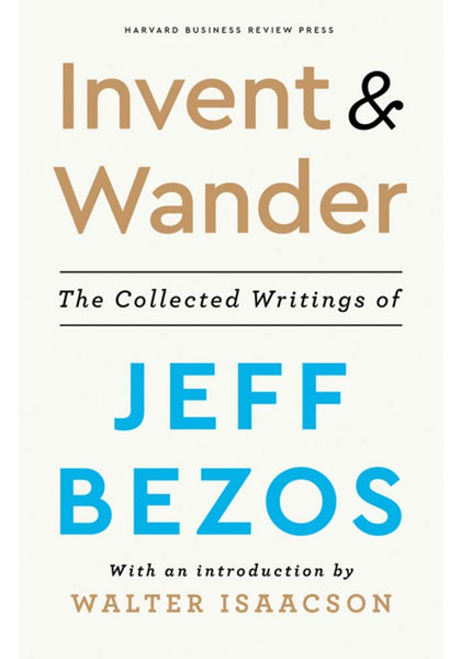 Invent & Wander - The Collected Writings of Jeff Bezos