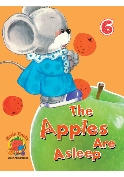 The Apples are a Sleep 6 : Little Fruits: Green Apple Books