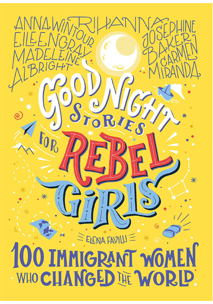 Good Night Stories For Rebel Girls - 100 Immigrant Women Who Changed the World (Volume 3)