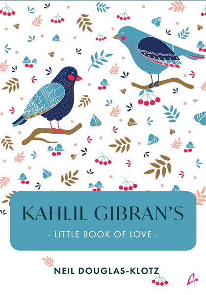 Kahlil Gibran’s Little Book of Love