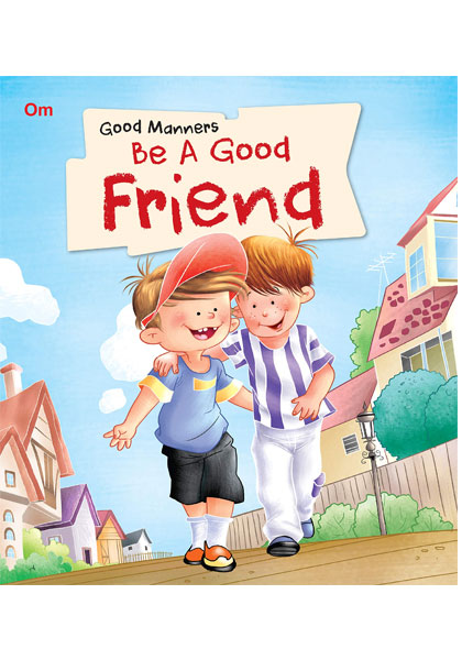 Good Manners: Be A Good Friend