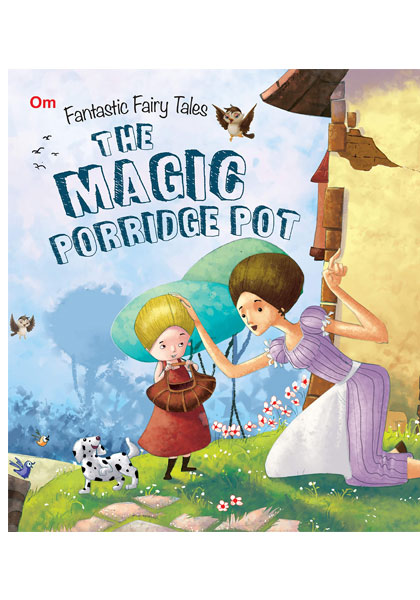 Fantastic Fairy Tales: The Magic Porridge Pot
