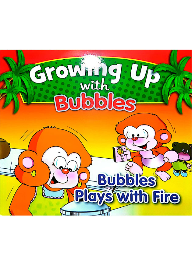 Growing Up With Bubbles-Bubbles Plays With Fire