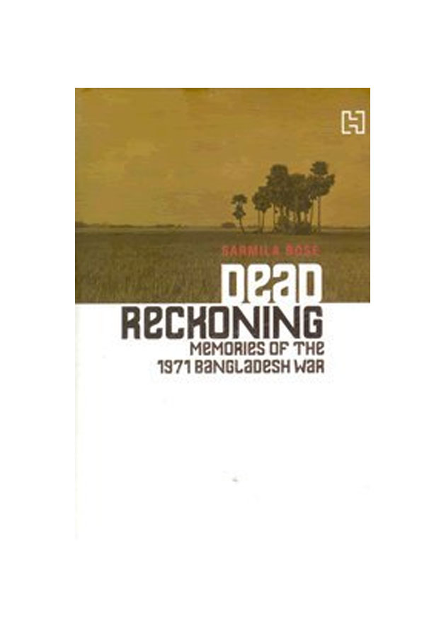 Dead Reckoning: Memories of the 1971 Bangladesh War