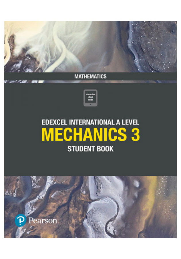 Edexcel International A Level Mathematics Mechanics 3 Student Book