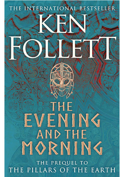 The Evening And The Morning - The Prequel To The Pillars Of The Earth