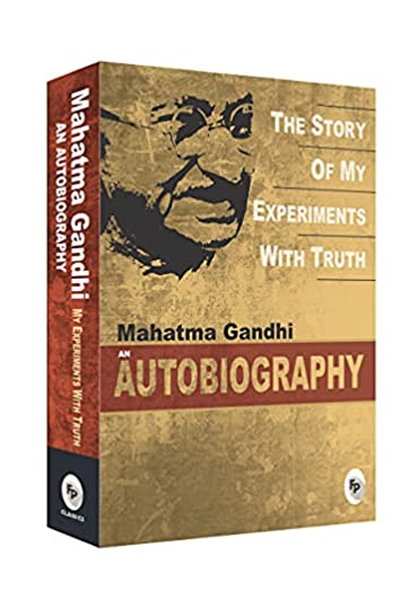 The Story Of My Experiments With Truth - Mahatma Gandhi Autobiography