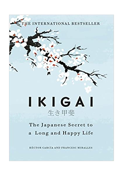 Ikigai - The Japanese Secret to a Long and Happy Life