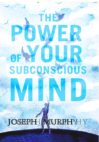The Power Of Your Subconscious Mind