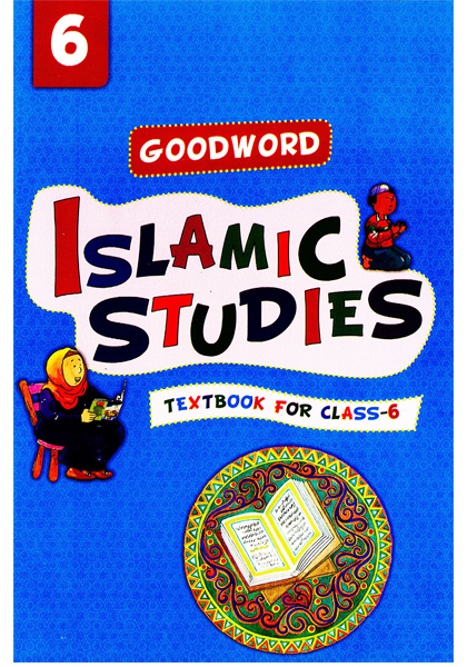 Goodword Islamic Studies - Textbook For Class 6