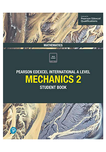 Pearson Edexcel International A Level Mechanics 2 Student Book