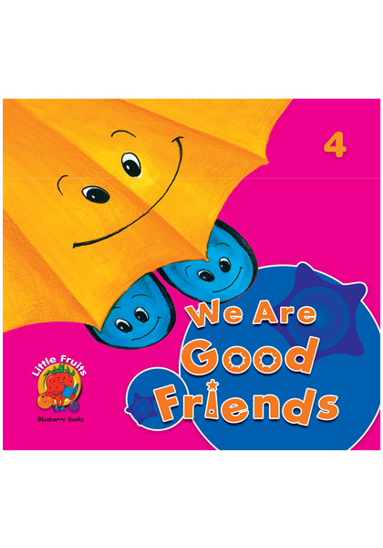 We are Good Friends -4 : Little Fruits: Blueberry Books